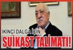 İkinci dalga için suikast talimatı!