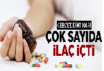 İlaç içerek intihar etmek istedi