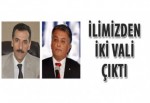 İlimizden iki vali çıktı