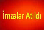 İmzalar Atıldı