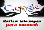 İnternette reklam istemeyen Google'a para verecek