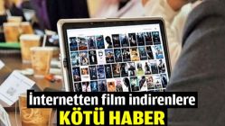 İnternetten film indirenlere kötü haber