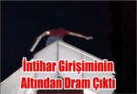 İntihar Girişiminin Altından Dram Çıktı