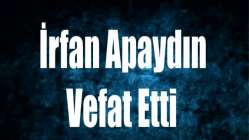 İrfan Apaydın vefat etti