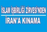 İslam İşbirliği Zirvesi'nden İran'a kınama.