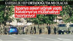 İspanya Katalonya'ya askeri müdahaleye hazırlanıyor