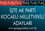 İŞTE AK PARTİ KOCAELİ MİLLETVEKİLİ ADAYLARI www.golgegazetesi.com’da