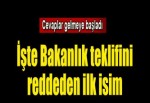 İşte bakanlık teklifini reddeden ilk isim...