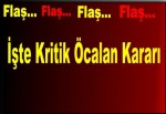 İşte Kritik Öcalan Kararı