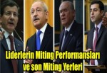 İşte liderlerin miting performansları ve son miting yerleri