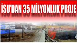 İSU’dan 35 milyonluk proje