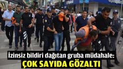 İzinsiz bildiri dağıtan gruba müdahale: Çok sayıda gözaltı