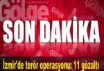 İzmir'de terör operasyonu: 11 gözaltı