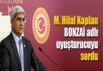 Kaplan, ‘Bonzai’yi sordu