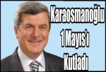 KARAOSMANOĞLU 1 MAYIS'I KUTLADI