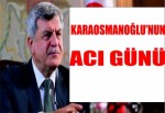 Karaosmanoğlu’nun acı günü