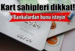 KART SAHİPLERİ DİKKAT!