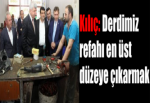 Kılıç: Derdimiz Refahı En Üst Düzeye Çıkarmak