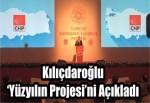 Kılıçdaroğlu ‘Yüzyılın Projesi’ni Açıkladı