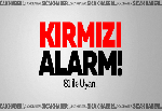 Kırmızı Alarm! 81 İle Gönderildi!