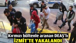 Kırmızı bültenle aranan DEAŞ'lı İzmit'te yakalandı.