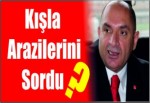 Kışla arazilerini sordu