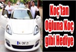 Koç’tan oğluna koç gibi hediye