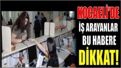 Kocaeli’de iş arayanlar bu habere dikkat!