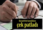 Kocaeli’de karşılıksız çek patladı