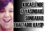 Kocaeli’nde 17 Yaşındaki Sonbahar 1 Haftadır Kayıp