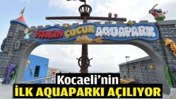 Kocaeli’nin ilk aquaparkı açılıyor