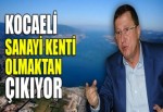 Kocaeli sanayi kenti olmaktan çıkıyor