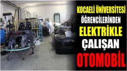 Kocaeli Üniversitesi öğrencilerinden elektrikle çalışan otomobil