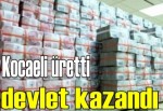 Kocaeli üretti devlet kazandı