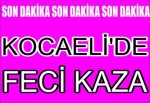 Kocaeli'de Feci Kaza