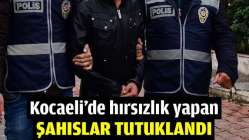 Kocaeli'de hırsızlık yapan şahıslar tutuklandı