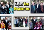 Köşker’den Meydan Turu