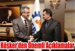 Köşker’den Önemli Açıklamalar