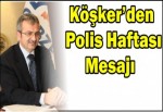 Köşker’den Polis Haftası Mesajı