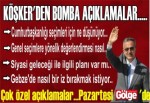 KÖŞKER'DEN BOMBA AÇIKLAMALAR.....