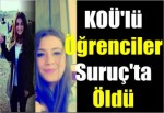 KOÜ'lü öğrenciler Suruç'ta öldü