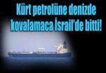 Kürt petrolünü İsrail aldı