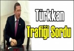 Lütfü Türkkan Trafiği Sordu