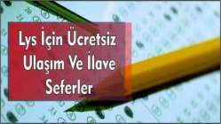 LYS için ücretsiz ulaşım ve ilave seferler