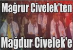 Mağrur Civelek'ten Mağdur Civelek'e