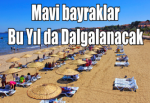 Mavi bayraklar Bu Yıl da Dalgalanacak