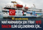 Mavi Marmara planı MİT'e takılmış