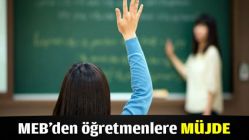 MEB'den öğretmenlere müjde