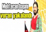 Mehteran başını vuran yakalandı