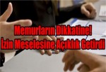 Memurların Dikkatine! İzin Meselesine Açıklık Getirdi